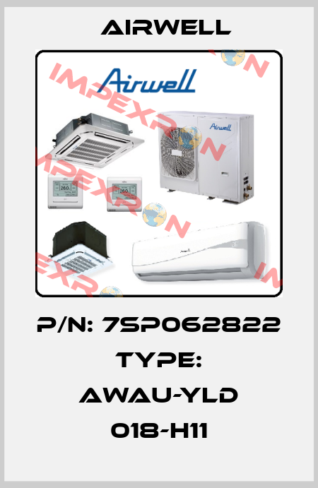 P/N: 7SP062822 Type: AWAU-YLD 018-H11 Airwell