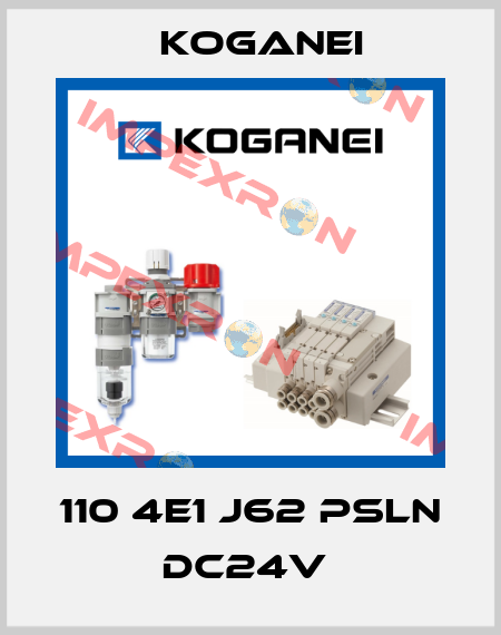 110 4E1 J62 PSLN DC24V  Koganei