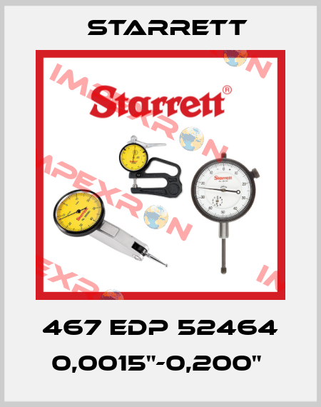 467 EDP 52464 0,0015"-0,200"  Starrett