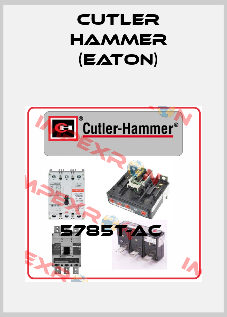 5785T-AC  Cutler Hammer (Eaton)