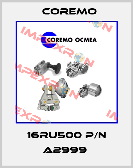 16RU500 p/n A2999  Coremo