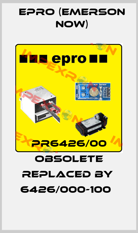 PR6426/00 obsolete replaced by  6426/000-100   Epro (Emerson now)