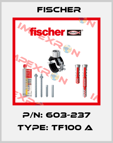 P/N: 603-237 Type: TF100 A  Fischer