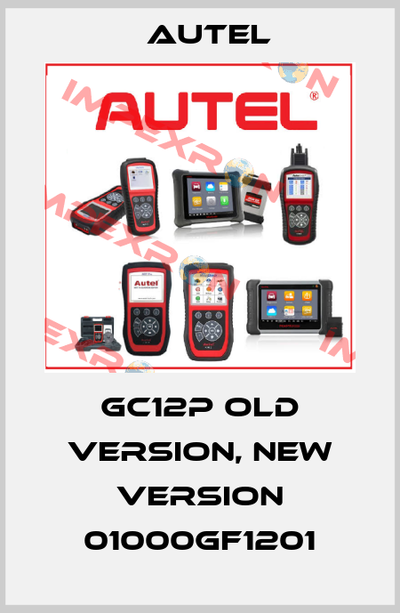 GC12P old version, new version 01000GF1201 AUTEL