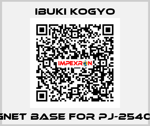 MAGNET BASE for PJ-2540B-6  IBUKI KOGYO