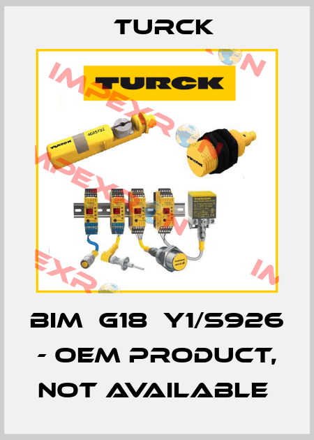 BIM‐G18‐Y1/S926 - OEM PRODUCT, NOT AVAILABLE  Turck