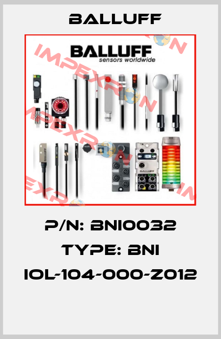 P/N: BNI0032 Type: BNI IOL-104-000-Z012  Balluff