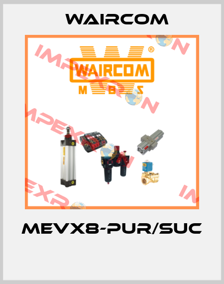 MEVX8-PUR/SUC  Waircom