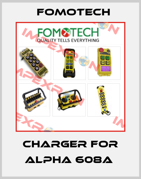 charger for ALPHA 608A  Fomotech