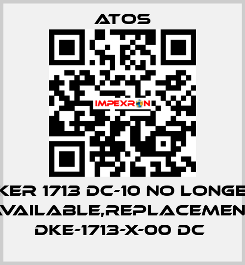 DKER 1713 DC-10 no longer available,replacement DKE-1713-X-00 DC  Atos