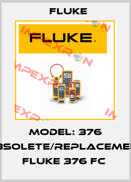 Model: 376 obsolete/replacement Fluke 376 FC  Fluke