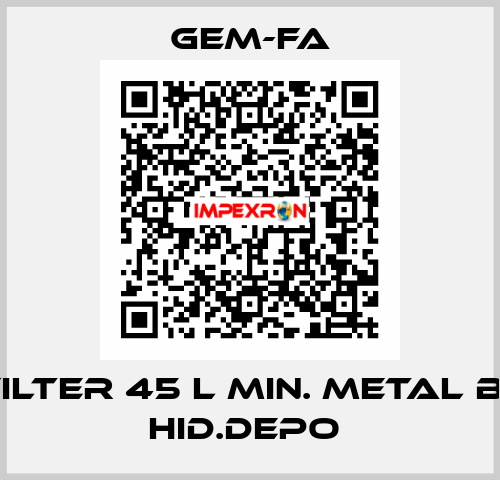 EMIS FILTER 45 L MIN. METAL BRAND: HID.DEPO  Gem-Fa