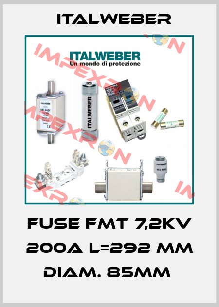 FUSE FMT 7,2KV 200A L=292 MM DIAM. 85MM  Italweber