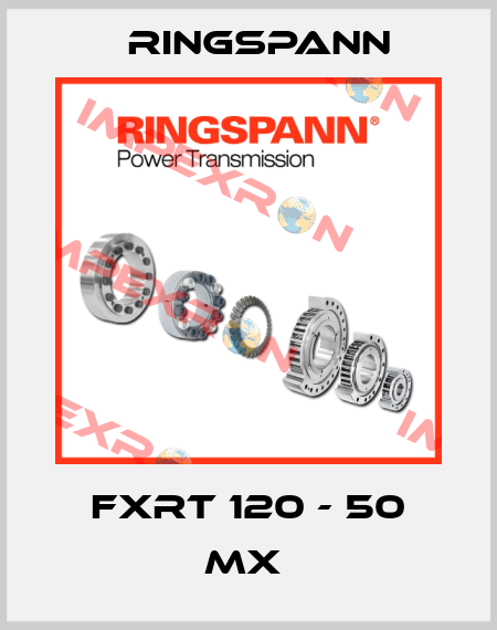 FXRT 120 - 50 MX  Ringspann