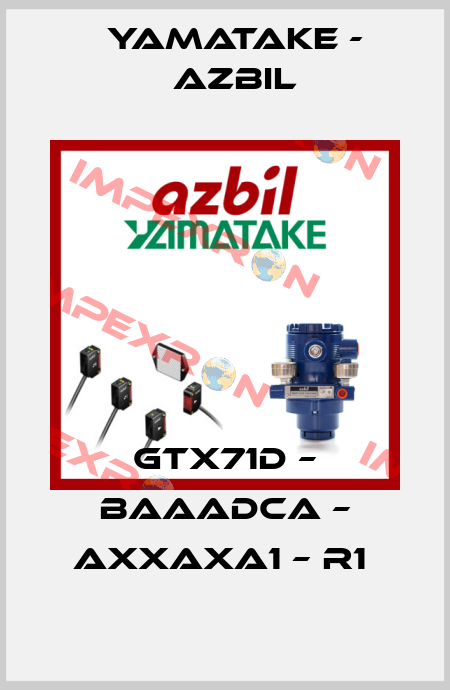GTX71D – BAAADCA – AXXAXA1 – R1  Yamatake - Azbil