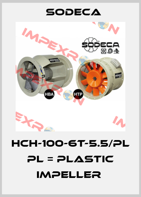 HCH-100-6T-5.5/PL  PL = PLASTIC IMPELLER  Sodeca