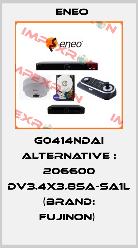 G0414NDAI Alternative : 206600 DV3.4x3.8SA-SA1L  (BRAND: Fujinon)  ENEO