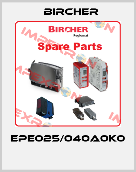 EPE025/040A0K0  Bircher
