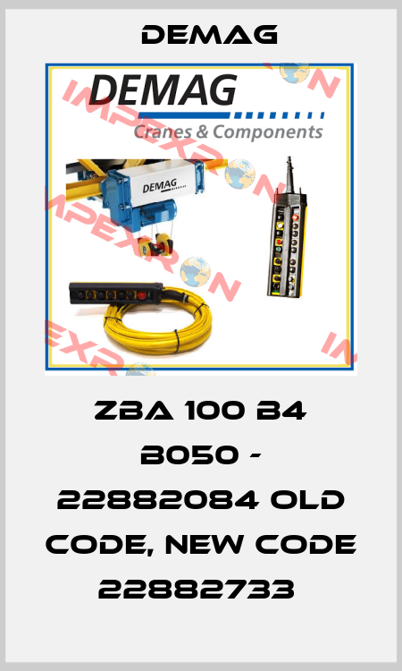 ZBA 100 B4 B050 - 22882084 old code, new code 22882733  Demag