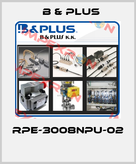 RPE-3008NPU-02  B & PLUS