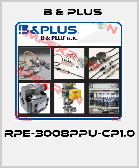 RPE-3008PPU-CP1.0  B & PLUS