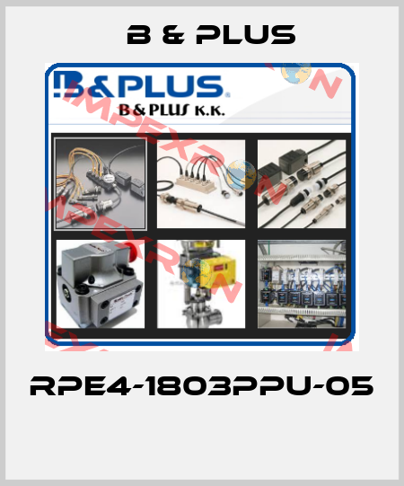 RPE4-1803PPU-05  B & PLUS