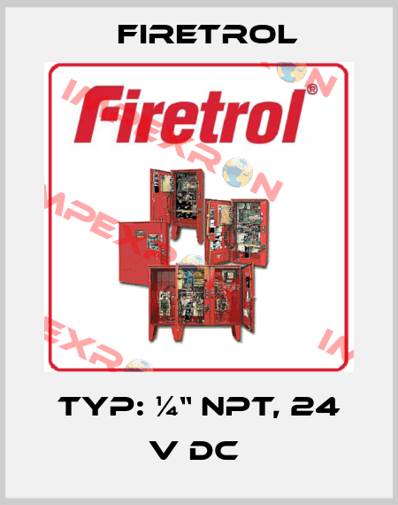 Typ: ¼“ NPT, 24 V DC  Firetrol