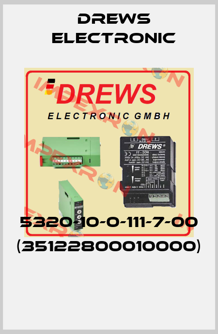 5320-10-0-111-7-00 (35122800010000)  Drews Electronic