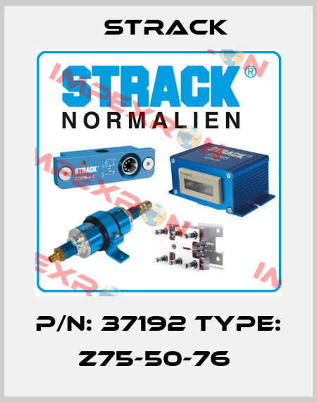 P/N: 37192 Type: Z75-50-76  Strack