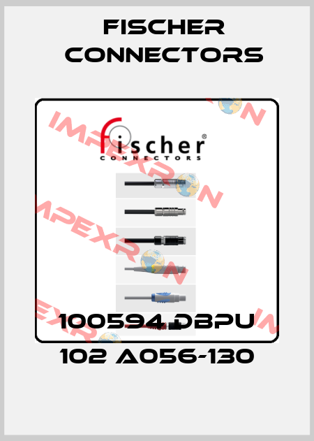 100594 DBPU 102 A056-130 Fischer Connectors