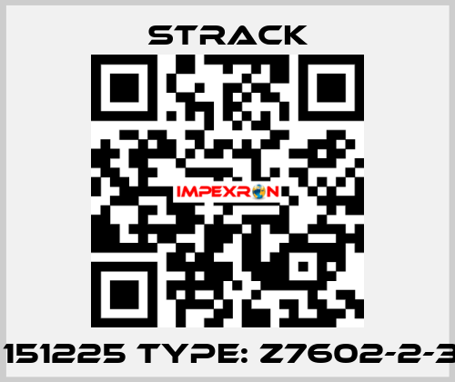 P/N: 151225 Type: Z7602-2-3000 Strack