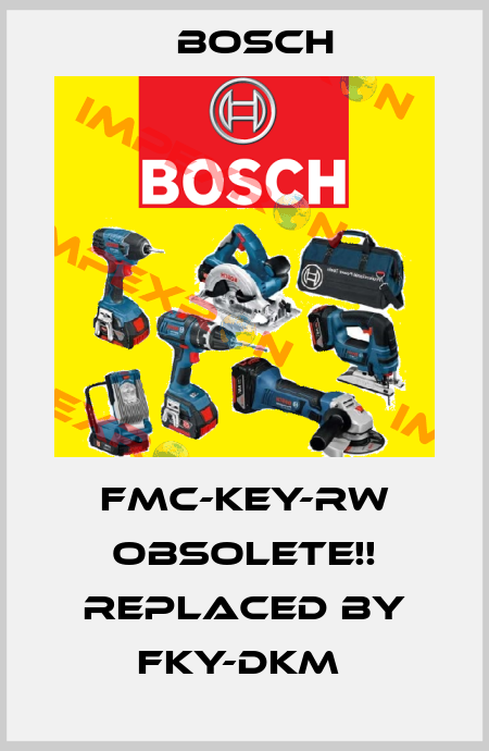 FMC-KEY-RW Obsolete!! Replaced by FKY-DKM  Bosch