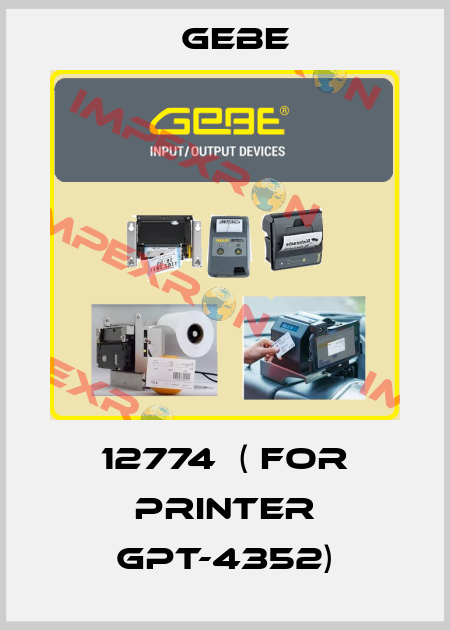 12774  ( for printer GPT-4352) GeBe