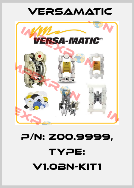 P/N: Z00.9999, Type: V1.0BN-KIT1 VersaMatic