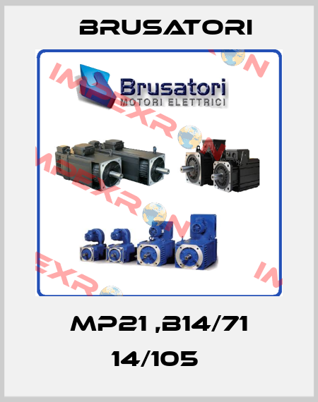 MP21 ,B14/71 14/105  Brusatori