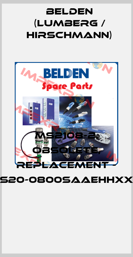 MS2108-2, OBSOLETE, REPLACEMENT - MS20-0800SAAEHHXX.X  Belden (Lumberg / Hirschmann)