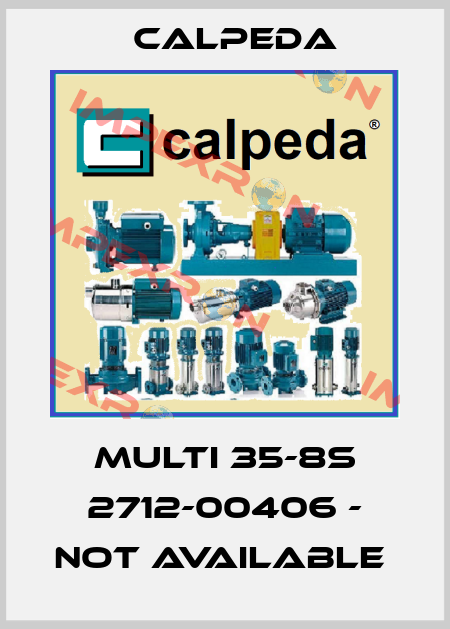 MULTI 35-8S 2712-00406 - NOT AVAILABLE  Calpeda