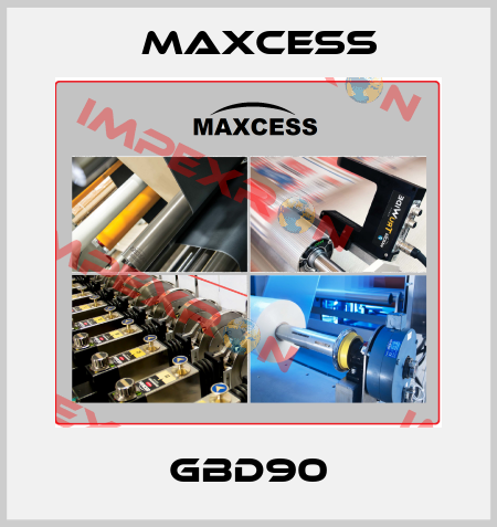 GBD90 Maxcess