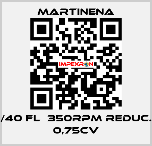 RF1/40 FL  350RPM REDUC. 1/4 0,75CV Martinena