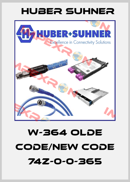 W-364 olde code/new code 74Z-0-0-365 Huber Suhner