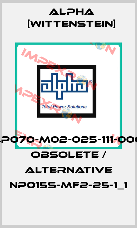 LP070-M02-025-111-000 obsolete / alternative NP015S-MF2-25-1_1 Alpha [Wittenstein]