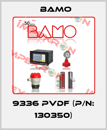 9336 PVDF (P/N: 130350) Bamo