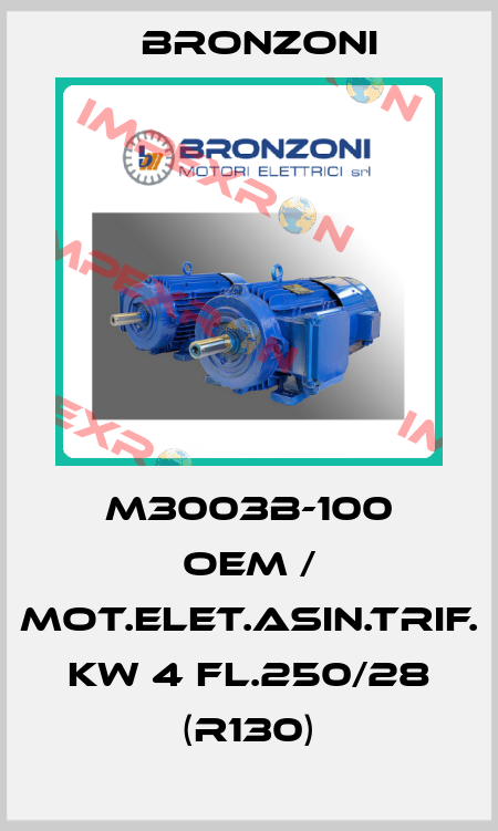 M3003B-100 OEM / MOT.ELET.ASIN.TRIF. KW 4 FL.250/28 (R130) Bronzoni