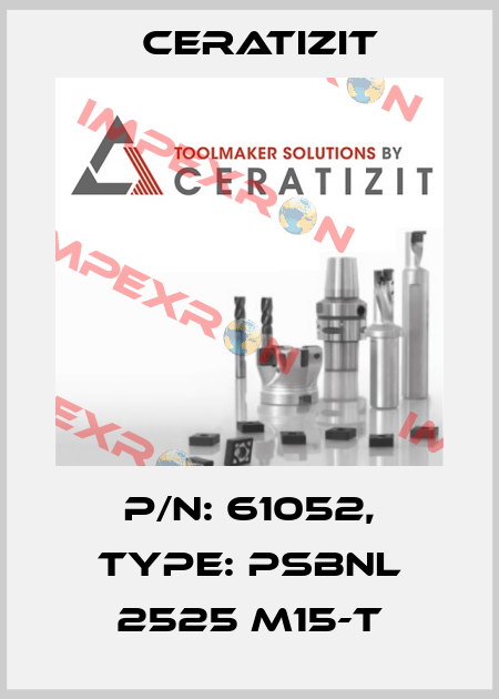 P/N: 61052, Type: PSBNL 2525 M15-T Ceratizit