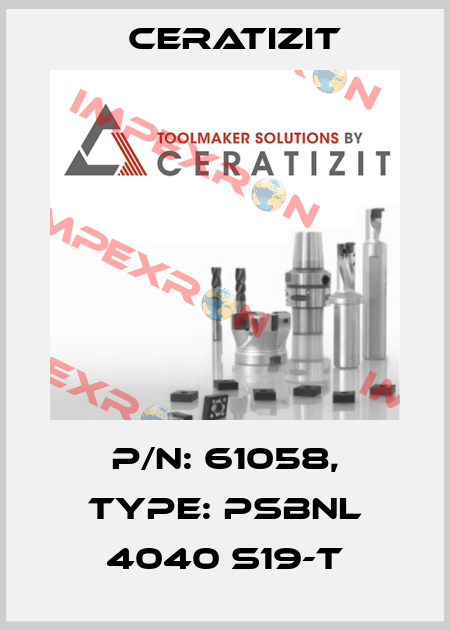 P/N: 61058, Type: PSBNL 4040 S19-T Ceratizit