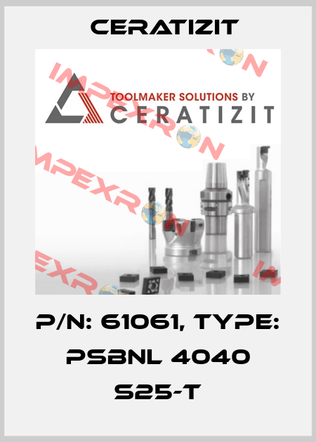P/N: 61061, Type: PSBNL 4040 S25-T Ceratizit