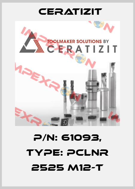 P/N: 61093, Type: PCLNR 2525 M12-T Ceratizit
