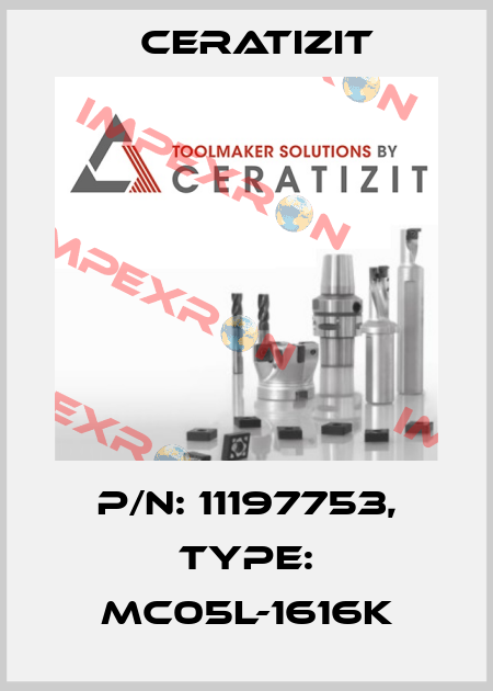 P/N: 11197753, Type: MC05L-1616K Ceratizit