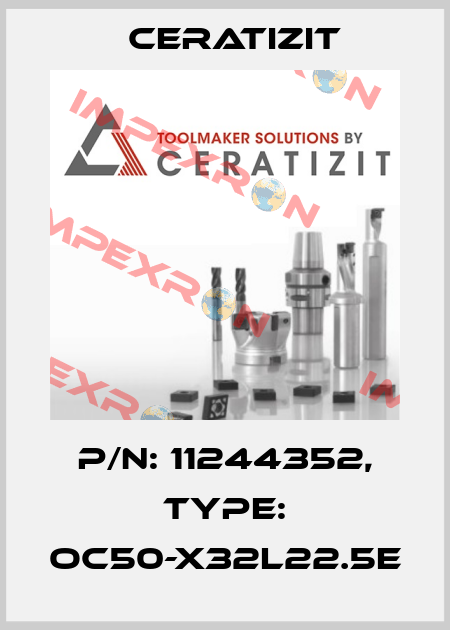 P/N: 11244352, Type: OC50-X32L22.5E Ceratizit