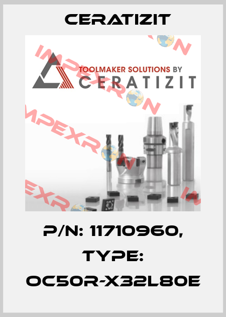 P/N: 11710960, Type: OC50R-X32L80E Ceratizit